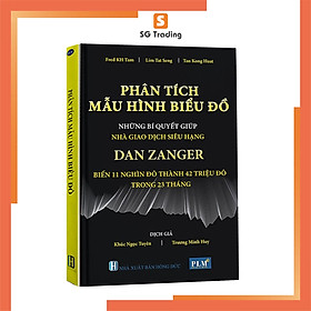 PHÂN TÍCH MẪU HÌNH BIỂU ĐỒ - Những Bí Quyết Giúp Nhà Giao Dịch Siêu Hạng DAN ZANGER Biến 11 Nghìn Đô Thành 42 Triệu Đô Trong 23 Tháng