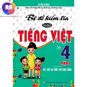 Sách - Bộ Đề Kiểm Tra Môn Tiếng Việt Lớp 4 - Tập 1 (Dùng Kèm SGK Kết Nối Tri Thức Với Cuộc Sống)