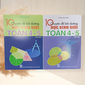 [Download Sách] Sách 10 chuyên đề bồi dưỡng học sinh giỏi Toán lớp 4-5 ( tập 1+2 )