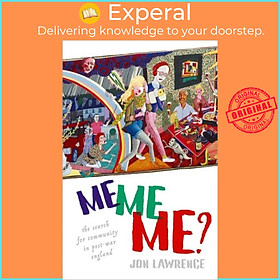 Sách - Me, Me, Me - The Search for Community in Post-war England by Jon Lawrence (UK edition, paperback)