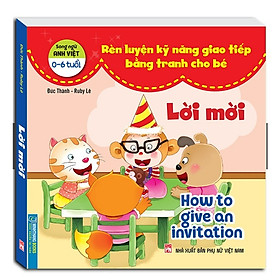Sách - Rèn luyện kỹ năng giao tiếp bằng tranh cho bé - Lời mời (song ngữ Anh - Việt)