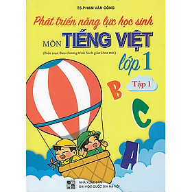 Sách - Phát triển năng lực học sinh môn Tiếng Việt lớp 1 tập 1 (Biên soạn theo chương trình sgk mới)