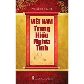 Nơi bán Việt Nam Trung Hiếu Nghĩa Tình - Giá Từ -1đ