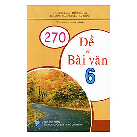 Nơi bán 270 Đề Và Bài Văn Lớp 6 - Giá Từ -1đ