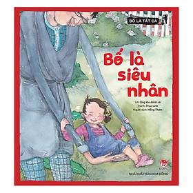 Sách Bố Là Tất Cả - Bố Là Siêu Nhân