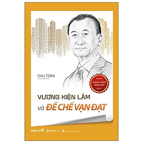 Sách Kinh Doanh Hay-Vương Kiện Lâm Và Đế Chế Vạn Đạt