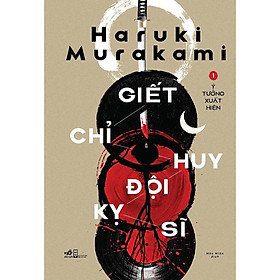 Sách Giết chỉ huy đội kỵ sĩ Tập 1 - Ý tưởng xuất hiện - Nhã Nam - BẢN QUYỀN