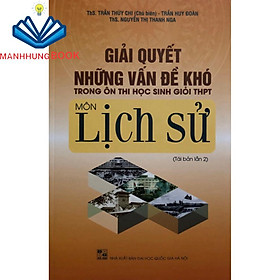 Sách - Giải quyết những vấn đề khó trong ôn thi học sinh giỏi THPT môn Lịch Sử