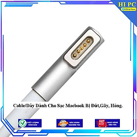 Mua Cable/Dây Dành Cho Sạc Macbook Bị Đứt Gãy  Hỏng - Hàng Nhập Khẩu