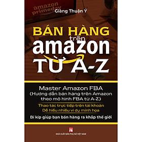 [Download Sách] Bán Hàng Trên Amazon Từ A - Z (Master Amazon Fba - Hướng Dẫn Bán Hàng Trên Amazon Theo Mô Hình FBA Từ A-Z)