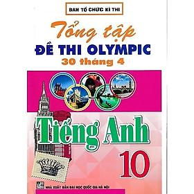 Tổng Tập Đề Thi Olympic 30 Tháng 4 Môn Tiếng Anh Lớp 10 (Cập Nhật Đề Thi Tới Năm 2023) - HA