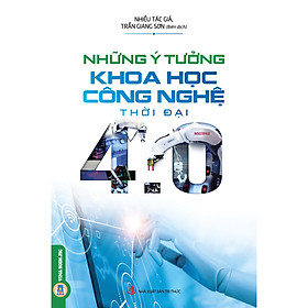 Ảnh bìa Những Ý Tưởng Khoa Học Công Nghệ Thời Đại 4.0