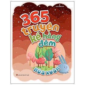 365 Truyện Kể Hằng Đêm - Mùa Xuân (Tái Bản 2021)