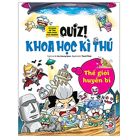 Quiz! Khoa Học Kì Thú - Thế Giới Huyền Bí (Tái Bản 2024)