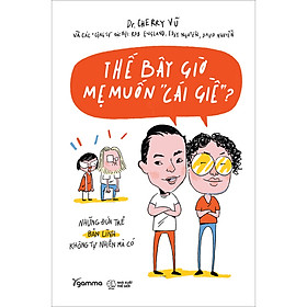 Sách Thế Bây Giờ Mẹ Muốn "Cái Giề"?