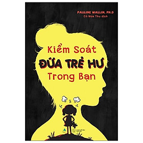 Sách - kiểm soát đứa trẻ hư trong bạn