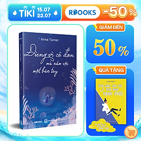 Đừng Vì Cô Đơn Mà Nắm Vội Một Bàn Tay - Rbooks Corp