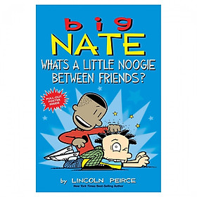 Big Nate: What’S A Little Noogie Between Friends