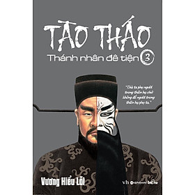 Sách Tào Tháo, Thánh Nhân Đê Tiện – Tập 3 (Tái Bản 2018)