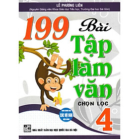 199 Bài Tập Làm Văn Chọn Lọc 4 (Dùng Chung Cho Các Bộ SGK Hiện Hành)