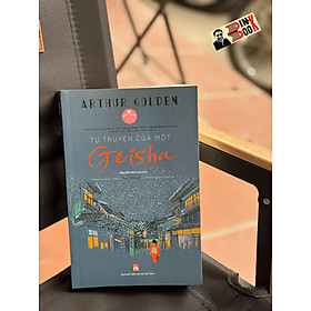 TỰ TRUYỆN CỦA MỘT GEISHA – Arthur Golden – Nguyễn Bích Lan dịch – NXB Phụ nữ Việt Nam