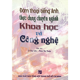 Sách - Đàm thoại tiếng Anh thực dụng chuyên ngành khoa học và công nghệ