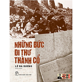 NHỮNG BỨC DI THƯ THÀNH CỔ - Lê Bá Dương biên soạn - NXB Trẻ (sách mới 2022) (bìa mềm)