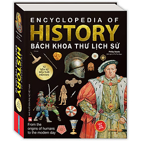 Sách Bách Khoa Thư Lịch Sử - Từ Tiền Sử Đến Thời Đại (Bìa Cứng) - Tái Bản