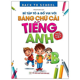 Back To School - Bé Tập Tô & Đố Vui Với Bảng Chữ Cái Tiếng Anh – Song Ngữ Anh Việt