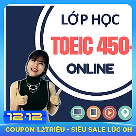 Khóa Học Online Luyện TOEIC 450+ (Cho Người Mất Gốc)