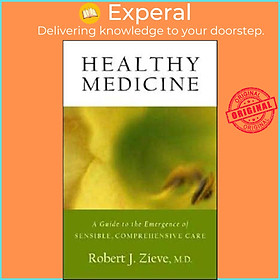 Sách - Healthy Medicine - A Guide to the Emergence of Sensible, Comprehensive Ca by Robert Zieve (UK edition, paperback)