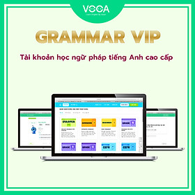 GRAMMAR VIP: Tài khoản học Ngữ pháp tiếng Anh online trên VOCA.VN - Hơn 20+ khoá học ngữ pháp tiếng Anh cao cấp - Thư viện đa dạng theo chủ đề (TOEIC, IELTS, TOEFL, TỔNG QUÁT). Hỗ trợ đa nền tảng (Máy tính, Smartphone)