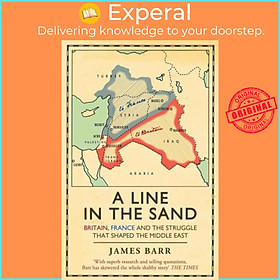 Sách - A Line in the Sand - Britain, France and the struggle that shaped the Middl by James Barr (UK edition, paperback)