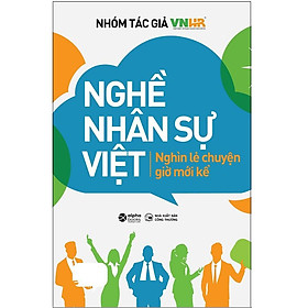 Nghề Nhân Sự Việt - Nghìn Lẻ Chuyện Giờ Mới Kể - Bản Quyền