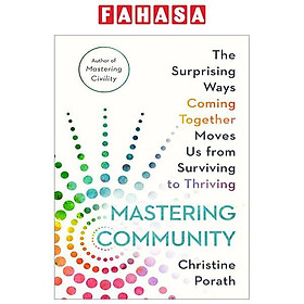 Ảnh bìa Mastering Community: The Surprising Ways Coming Together Moves Us From Surviving To Thriving