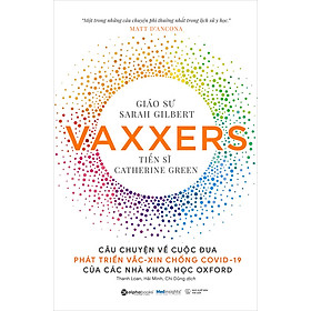 Sách Vaxxers - Câu Chuyện Về Cuộc Đua Phát Triển Vắc-Xin Chống Covid-19 Của Các Nhà Khoa Học Oxford - Oxford