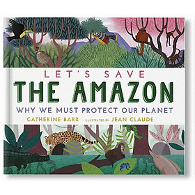 Hình ảnh sách Let's Save the Amazon: Why we must protect our planet