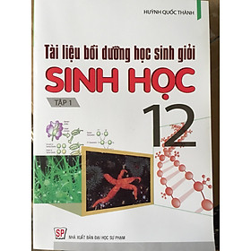 Download sách Tài liệu bồi dưỡng học sinh giỏi sinh học 12 tập 1