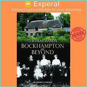 Sách - Thomas Hardy - Bockhampton and Beyond by Andrew Norman (UK edition, hardcover)