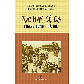 Sách - Tục Hay Lệ Lạ Thăng Long - Hà Nội - NXB Phụ Nữ