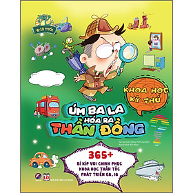 Sách Úm Ba La, Hóa Ra Thần Đồng - Khoa Học Kỳ Thú