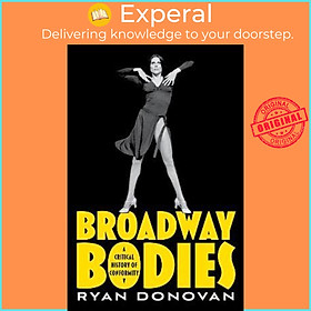 Sách - Broadway Bodies : A Critical History of Conformity by Ryan Donovan (US edition, paperback)