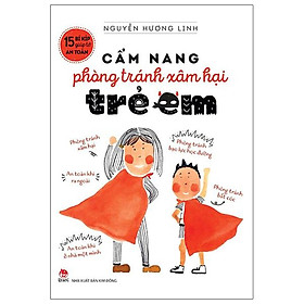 15 Bí Kíp Giúp Tớ An Toàn - Cẩm Nang Phòng Tránh Xâm Hại Trẻ Em (Tái Bản 2023)