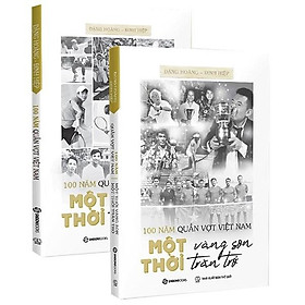 [Download Sách] 100 Năm Quần Vợt Việt Nam: Một Thời Vàng Son, Một Thời Trăn Trở - Bộ Sách Chữ & Ảnh