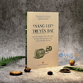Sách - Năng Lực Truyền Đạt – Làm Chủ Năng Lực “Nói”, “Viết”, “Nghe” Sẽ Quyết Định Sự Thành Công Trong Công Việc Của Bạn