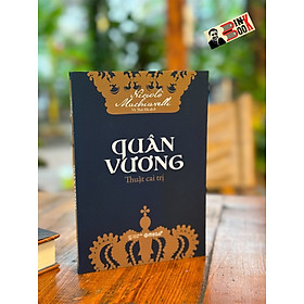 QUÂN VƯƠNG - THUẬT CAI TRỊ - Niccolò Machiavelli - Vũ Thái Hà dịch - Omega Plus - NXB Thế Giới. - 