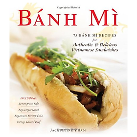 Hình ảnh sách Banh Mi: 75 Bánh Mì Recipes For Authentic & Delicious Vietnamese Sandwiche