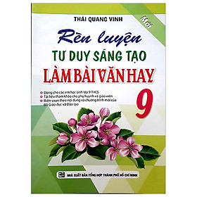 Rèn Luyện Tư Suy Sáng Tạo Làm Bài Văn Hay 9