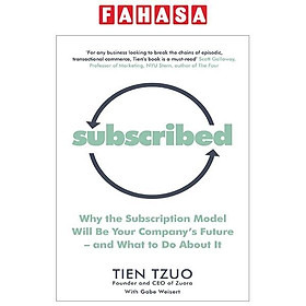Subscribed: Why The Subscription Model Will Be Your Company’s Future - And What To Do About It