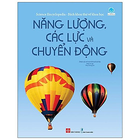 Sách Science Encyclopedia - Bách Khoa Thư Về Khoa Học - Năng Lượng , Các Lực Và Chuyển Động
